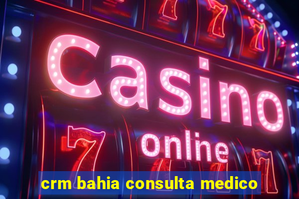 crm bahia consulta medico